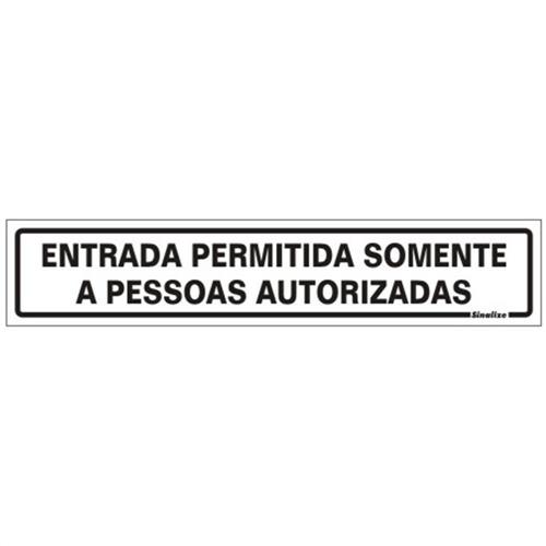 Placa de Poliestireno Auto-Adesiva 5x25cm Entrada Permitida Somente a Pessoas Autorizadas - 200 BN - SINALIZE Placa de Poliestireno Auto-Adesiva 5x25cm Entrada Permitida Somente a Pessoas Autorizadas - 200 BN - SINALIZE